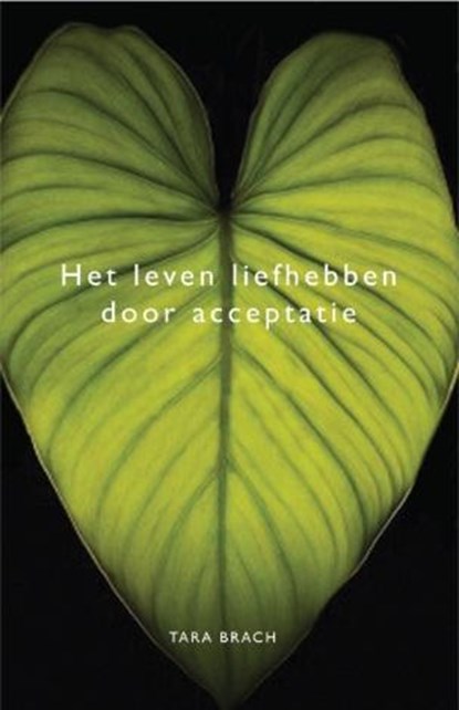 Het leven liefhebben door acceptatie, Tara Brach - Paperback - 9789021553603