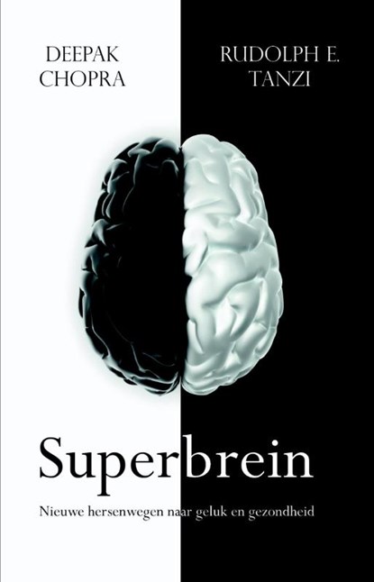 Superbrein, Deepak Chopra ; Rudolph E. Tanzi ; Rudolph Tanzi - Paperback - 9789021553634