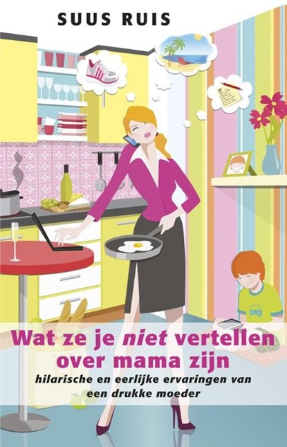 Wat ze je niet vertellen over mama zijn, Suus Ruis - Ebook - 9789021554112
