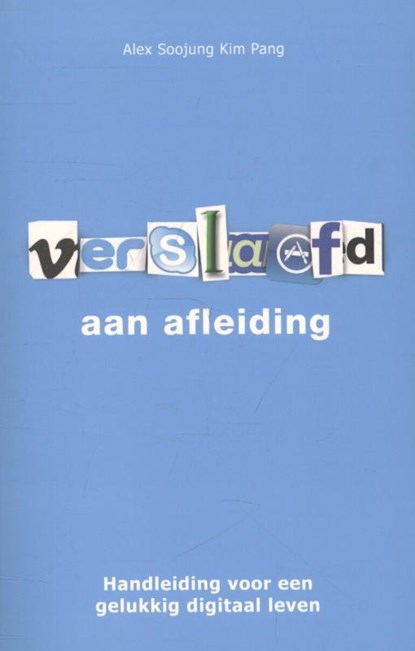 Verslaafd aan afleiding, Alex Soojung Kim Pang - Paperback - 9789021554334