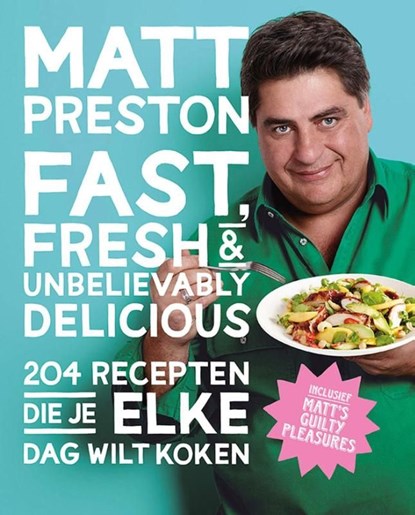 Fast, fresh & unbelievably delicious, Matt Preston - Ebook - 9789021557502