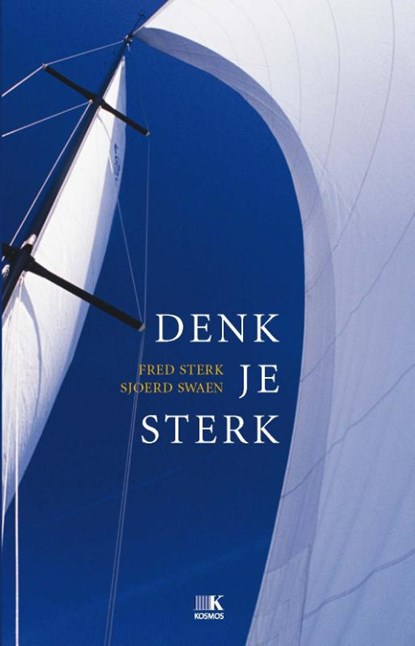Denk je sterk, Fred Sterk ; Sjoerd Swaen - Paperback - 9789021557922