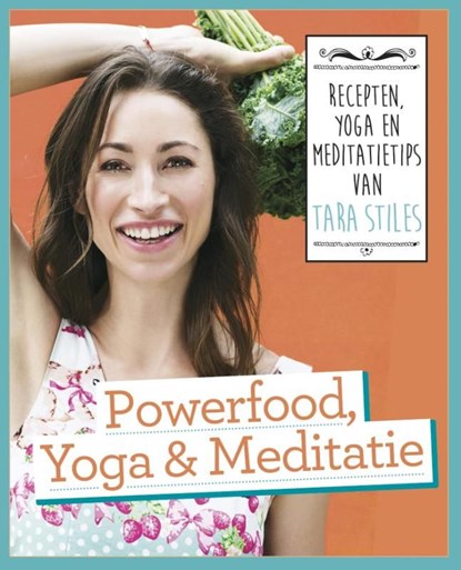 Powerfood, yoga en meditatie, Tara Stiles - Ebook - 9789021558332