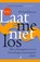 Laat me niet los, Sue Johnson - Paperback - 9789021559100