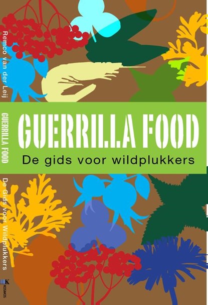 Guerrilla food, Remco van der Leij - Gebonden - 9789021559605