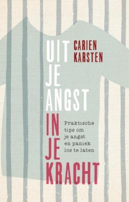 Uit je angst in je kracht, Carien Karsten - Paperback - 9789021562988