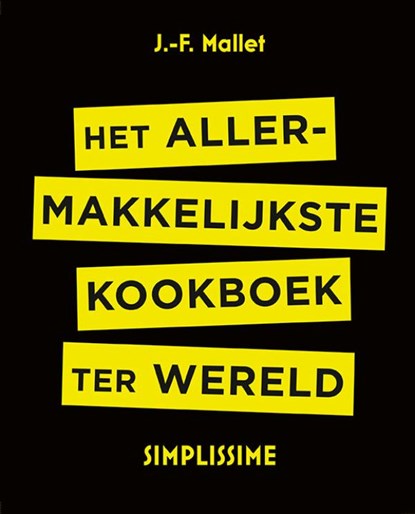 Het allermakkelijkste kookboek ter wereld, Jean-François Mallet - Gebonden - 9789021563268