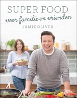 Super food voor familie en vrienden - Jamie Oliver - 9789021563466
