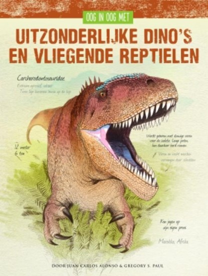 Oog in oog met uitzonderlijke dino's, Juan Carlos Alonso ; Gregory S. Paul - Gebonden - 9789021563831