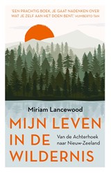 Mijn leven in de wildernis - Miriam Lancewood - 9789021564104