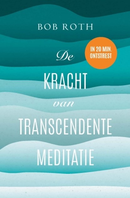 De kracht van Transcendente Meditatie, Bob Roth - Gebonden - 9789021565361