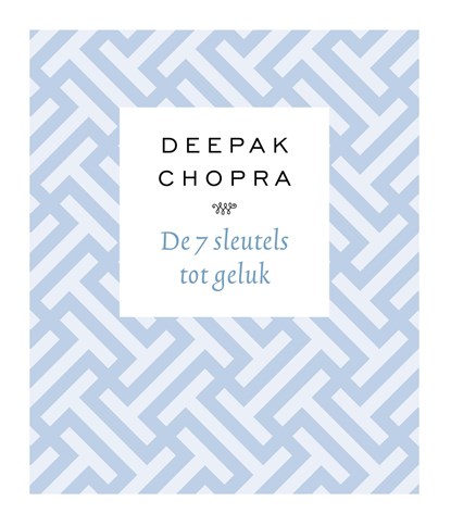 De 7 sleutels tot geluk, Deepak Chopra - Gebonden - 9789021567037