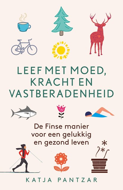 Leef met moed, kracht en vastberadenheid, Katja Pantzar - Ebook - 9789021567587