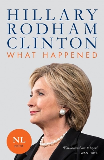 What happened, Hillary Rodham Clinton - Paperback - 9789021567730