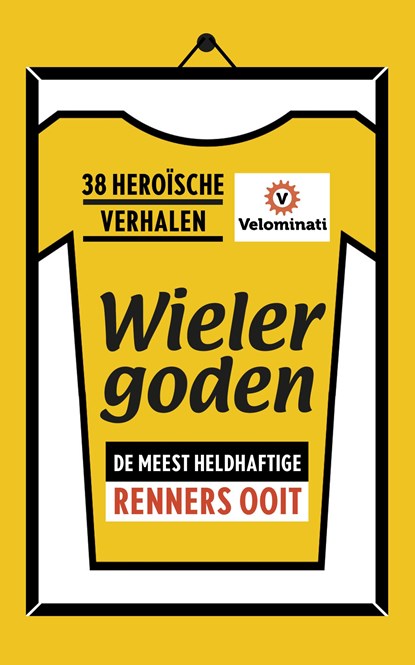 Wielergoden: de meest heldhaftige renners ooit, Velominati - Paperback - 9789021567907