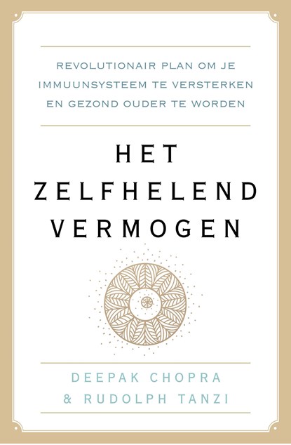 Het zelfhelend vermogen, Deepak Chopra ; Rudolph E. Tanzi - Paperback - 9789021568546