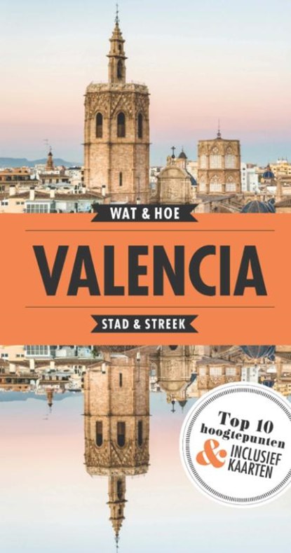 Valencia, Wat & Hoe Stad & Streek - Paperback - 9789021568577