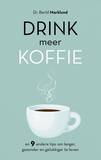 Drink meer koffie, Bertil Marklund ; Sophie Kuiper - Ebook - 9789021569147