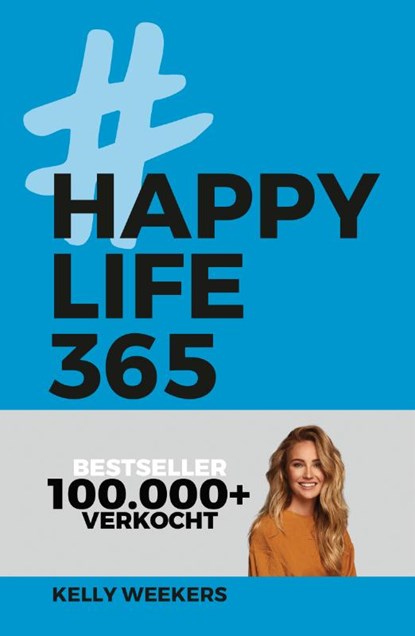 Happy Life 365, Kelly Weekers - Paperback - 9789021569444