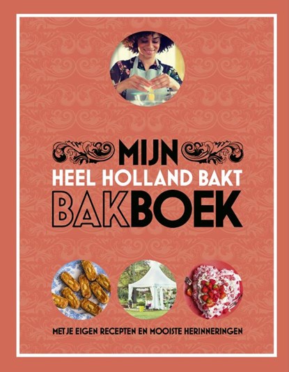Heel Holland Bakt - Mijn bakboek, Diverse - Gebonden - 9789021569628