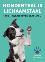 Hondentaal is lichaamstaal - Martin Gaus ; Sacha Gaus - 9789021570389