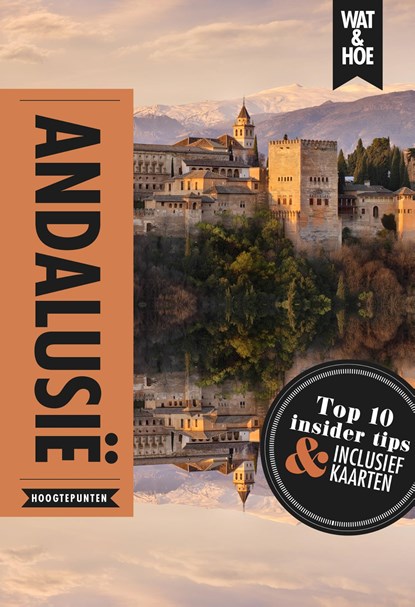 Andalusië, Wat & Hoe Hoogtepunten ; Sylvia Keppel ; Anton Dijkgraaf - Paperback - 9789021570457