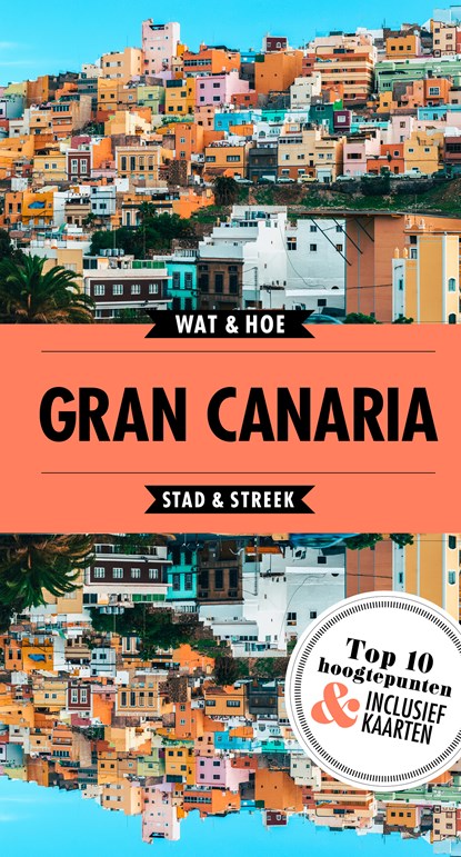 Gran Canaria, Wat & Hoe Stad & Streek - Paperback - 9789021570693