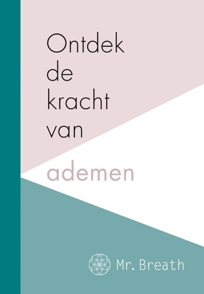 Ontdek de kracht van ademen, Mr Breath ; Rob Koning - Gebonden - 9789021571263