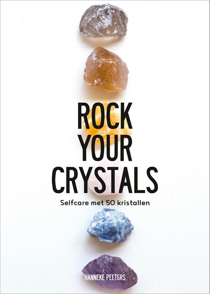 Rock Your Crystals, Hanneke Peeters - Ebook - 9789021571348