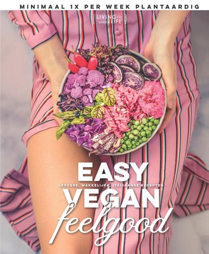 Easy Vegan Feelgood, Living the Green life ; Sanne van Rooij - Gebonden - 9789021572543