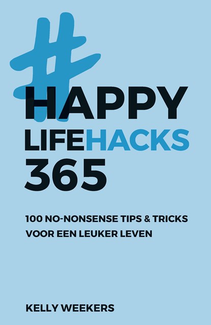 Happy lifehacks 365, Kelly Weekers - Ebook - 9789021572772