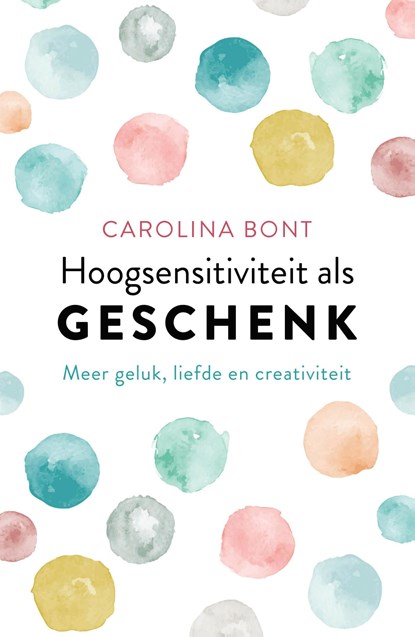 Hoogsensitiviteit als geschenk, Carolina Bont - Ebook - 9789021573144