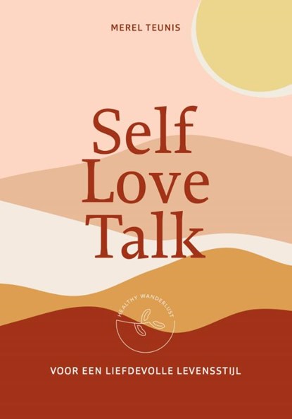 Self Love Talk, Merel Teunis - Paperback - 9789021574172