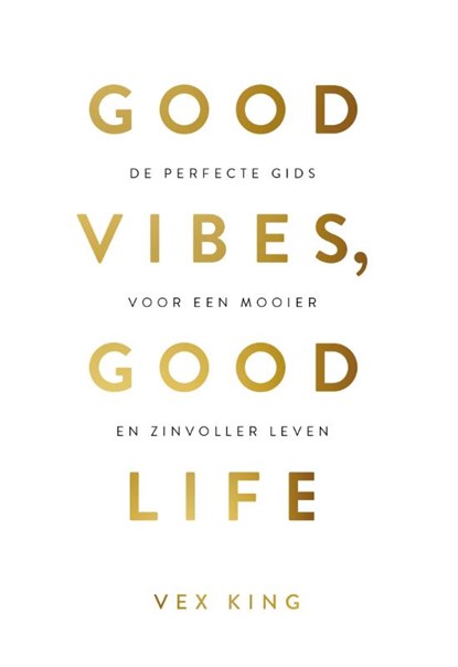 Good Vibes, Good Life, Vex King - Paperback - 9789021574776