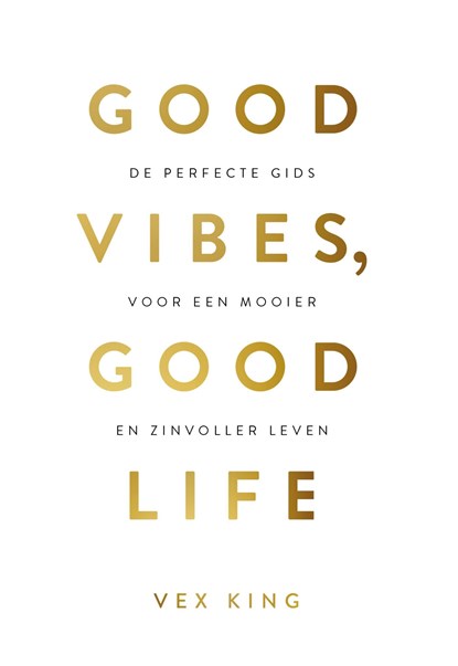 Good Vibes, Good Life, Vex King - Ebook - 9789021574783