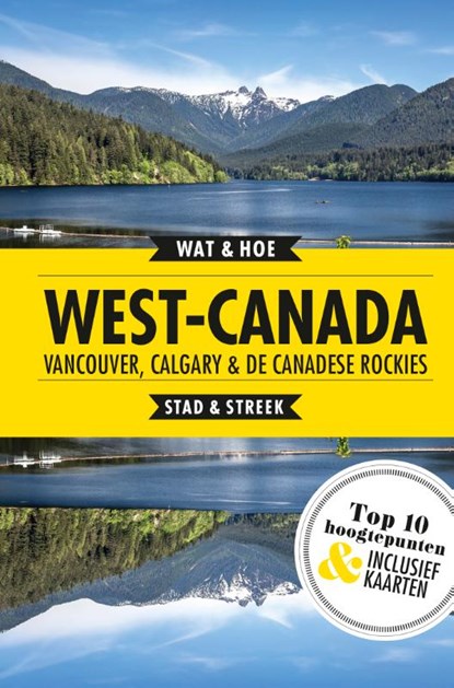 West-Canada, Vancouver, Calgary en de Canadese Rockies, Wat & Hoe Stad & Streek - Paperback - 9789021575438