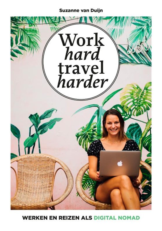 Digital Nomad boek: Work Hard, Travel Harder - Suzanne van Duijn