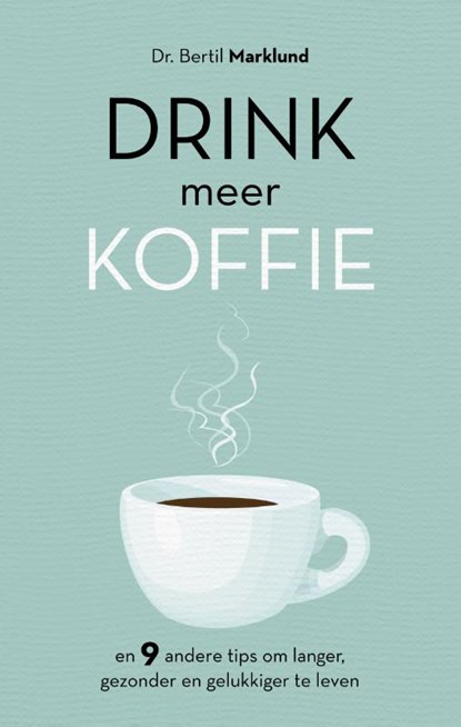 Drink meer koffie, Bertil Marklund - Gebonden - 9789021576060