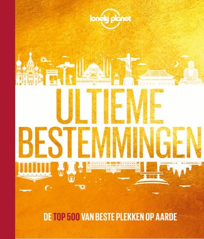 Ultieme bestemmingen, Lonely Planet - Gebonden - 9789021576299