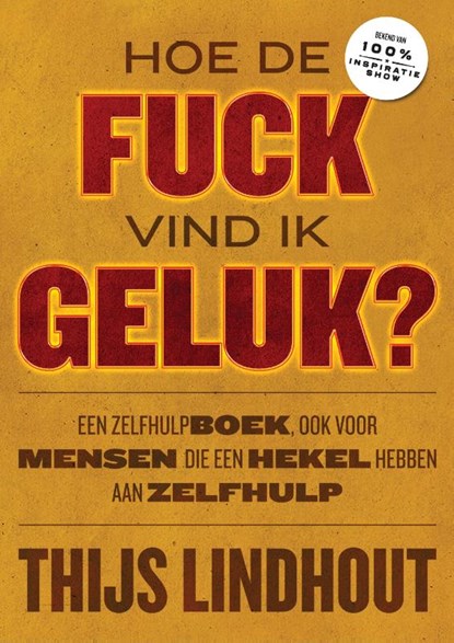 Hoe de fuck vind ik geluk?, Thijs Lindhout - Paperback - 9789021576374