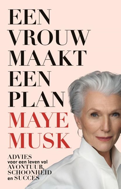 Een vrouw maakt een plan, Maye Musk - Paperback - 9789021576930