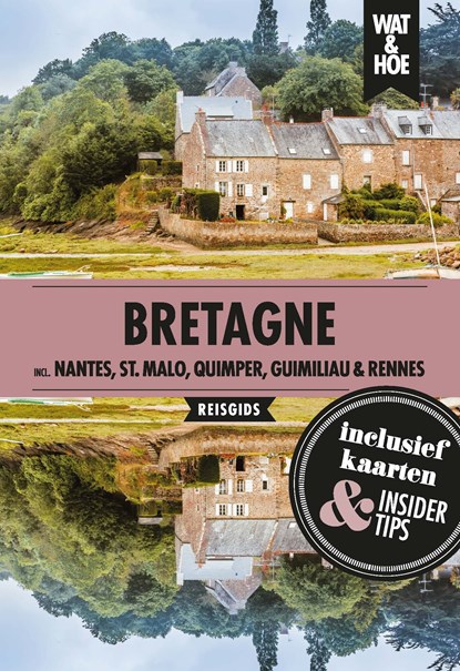 Bretagne, Wat & Hoe Hoogtepunten - Ebook - 9789021577159