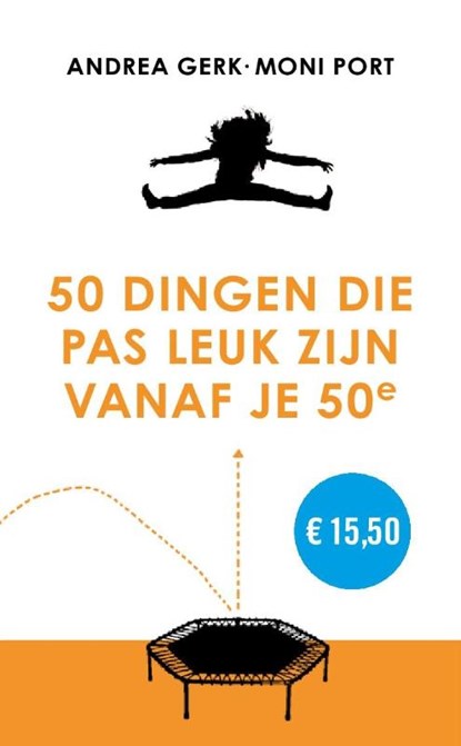 50 dingen die pas leuk zijn vanaf je 50e, Andrea Gerk ; Moni Port - Gebonden - 9789021577364