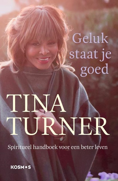 Geluk staat je goed, Tina Turner - Paperback - 9789021578255