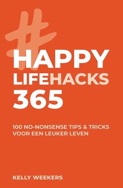 Happy lifehacks 365, Kelly Weekers - Ebook - 9789021578804