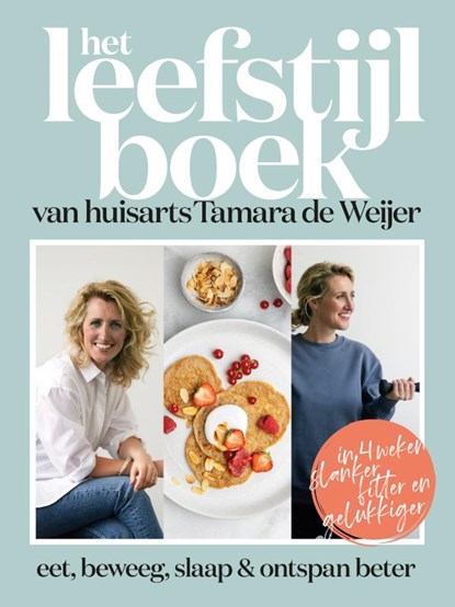 Het leefstijlboek van huisarts Tamara de Weijer, Tamara de Weijer ; Tessy van den Boom ; Catelijne Elzes ; Dokter Tamara - Gebonden - 9789021578859