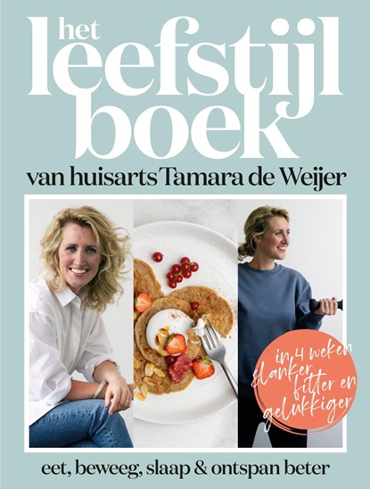 Het leefstijlboek van huisarts Tamara de Weijer, Tamara de Weijer ; Tessy van den Boom ; Catelijne Elzes ; Dokter Tamara - Ebook - 9789021578866
