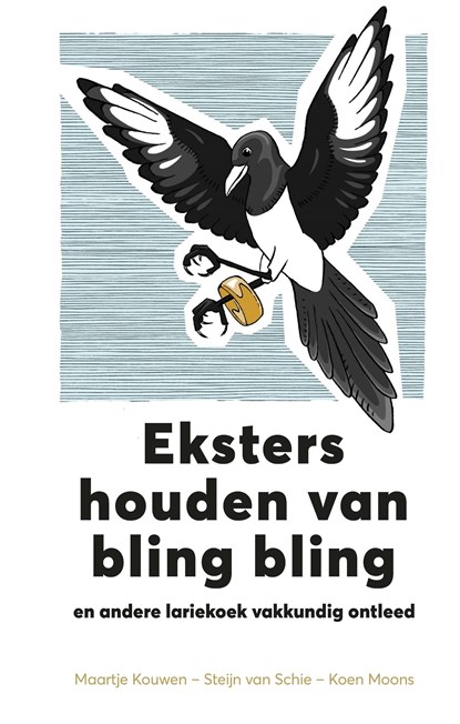 Eksters houden van bling bling, Koen Moons ; Steijn van Schie ; Maartje van Kouwen ; Horst Wolter - Ebook - 9789021579504