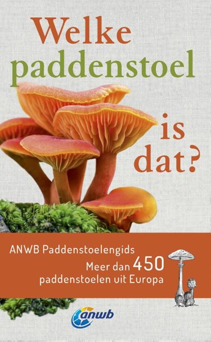 Welke paddenstoel is dat? ANWB Paddenstoelengids, Andreas Gminder - Paperback - 9789021580586