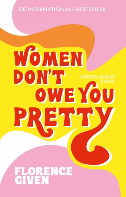 Women Don't Owe You Pretty - Nederlandse editie, Florence Given - Gebonden - 9789021582207